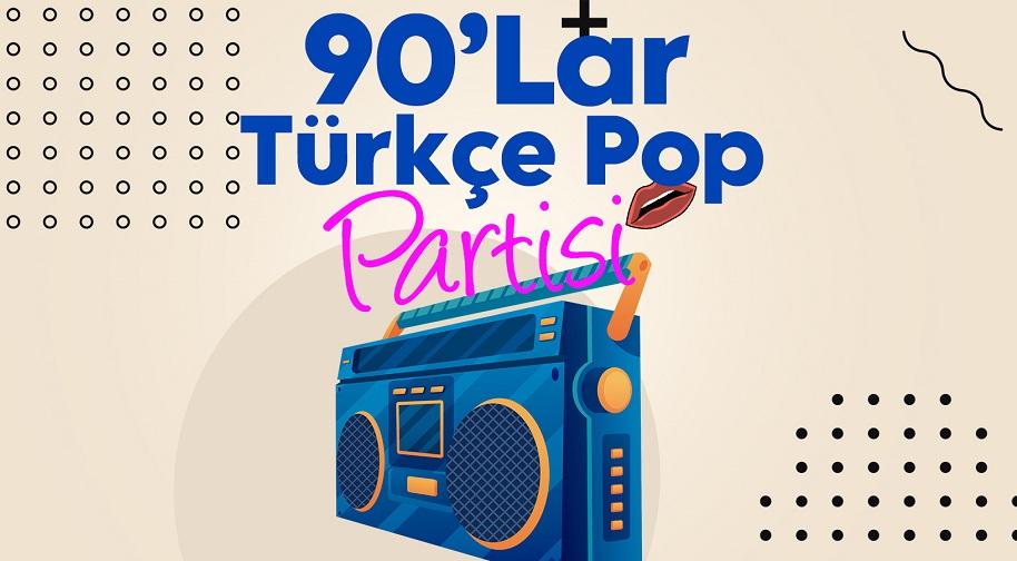 90'LAR TÜRKÇE POP PARTİSİ