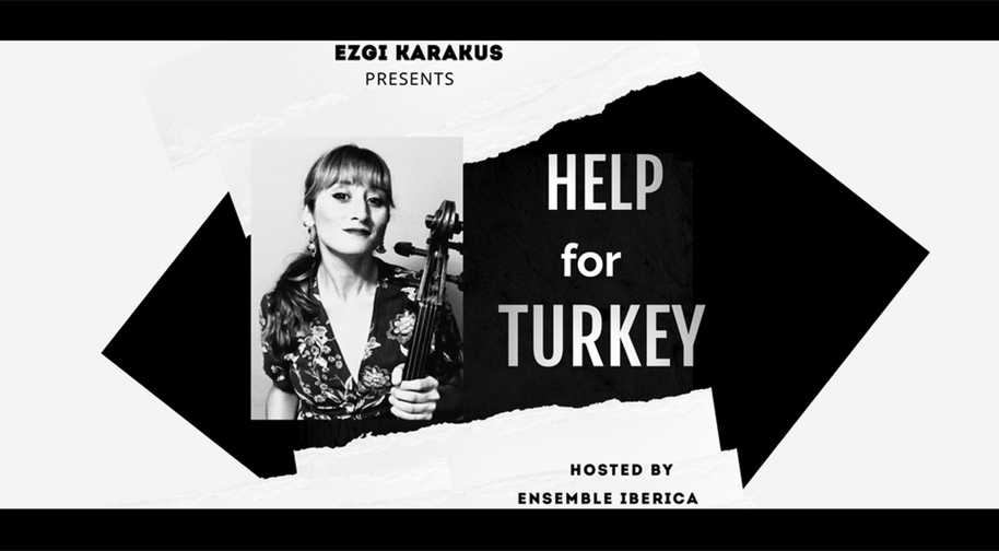 EZGİ KARAKUŞ PRESENTS HELP FOR TÜRKİYE HOSTED BY ENSEMBLE IBERİCA
